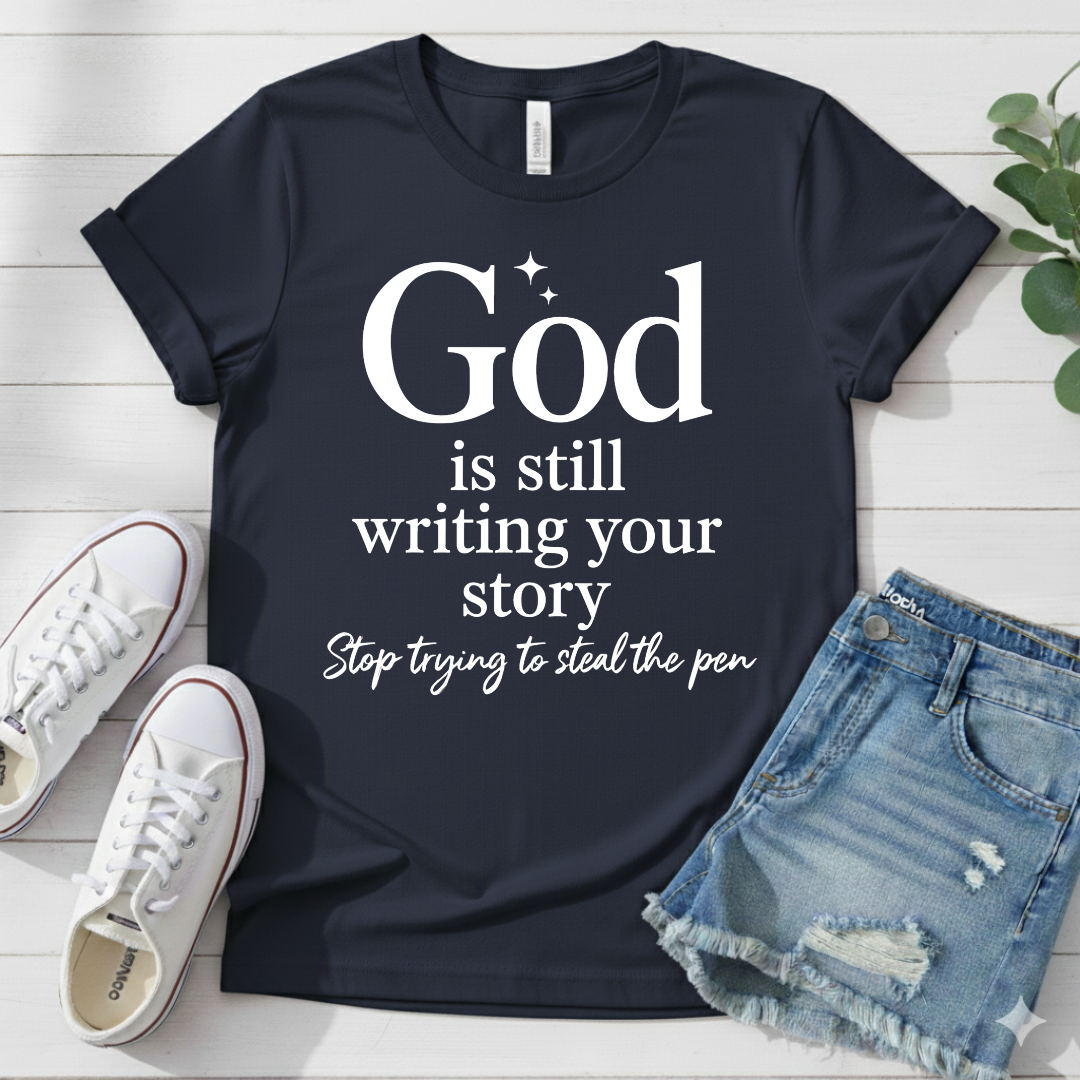 GOD IS WRITING YOUR STORY T-SHIRT