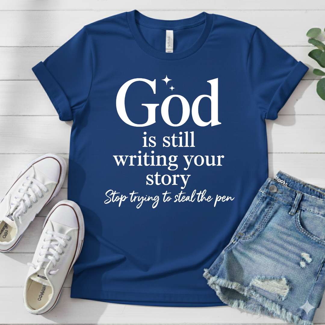 GOD IS WRITING YOUR STORY T-SHIRT