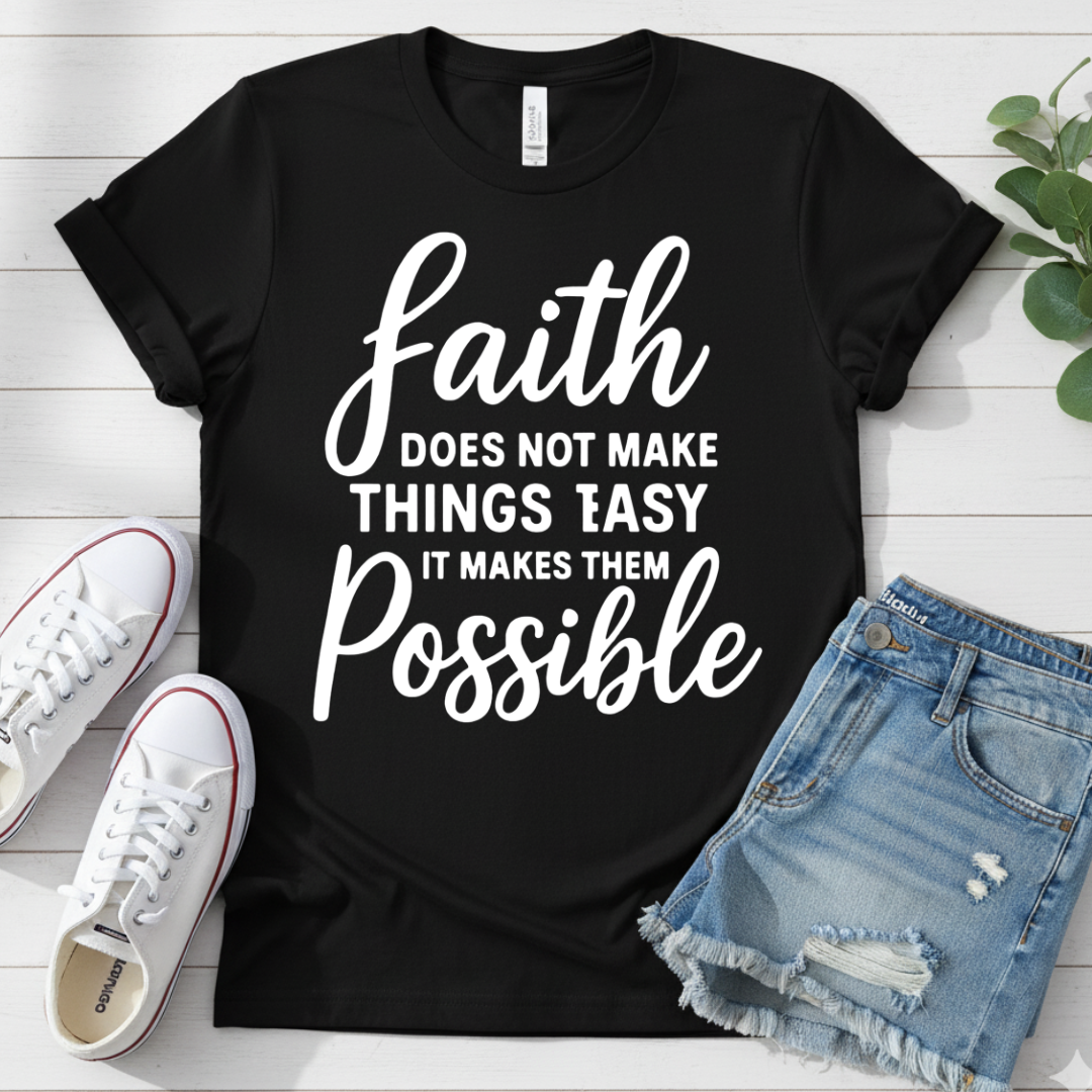 FAITH MAKES POSSIBLE T-SHIRT