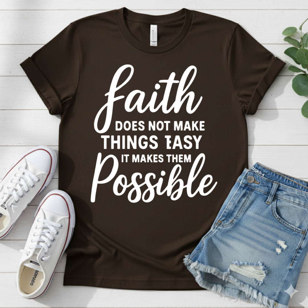 FAITH MAKES POSSIBLE T-SHIRT