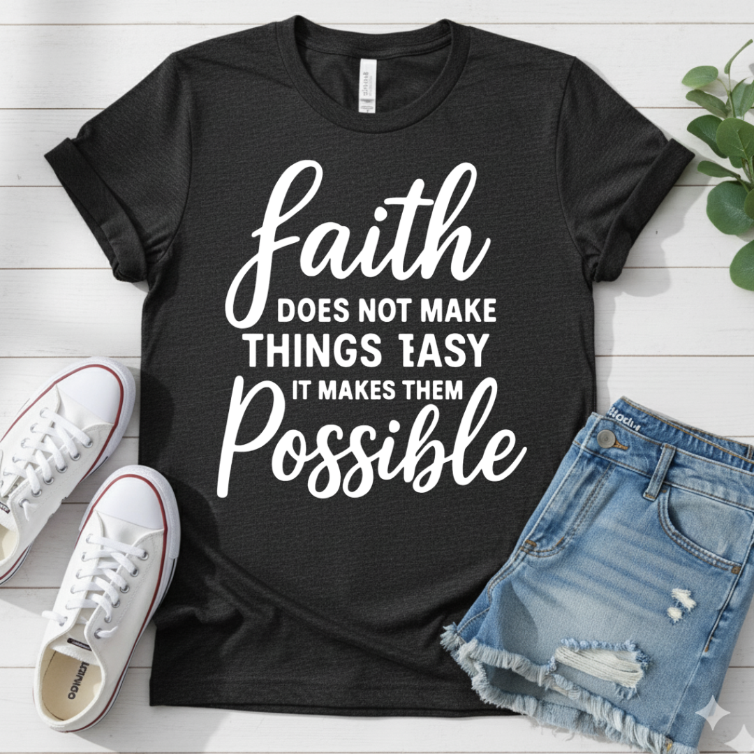 FAITH MAKES POSSIBLE T-SHIRT