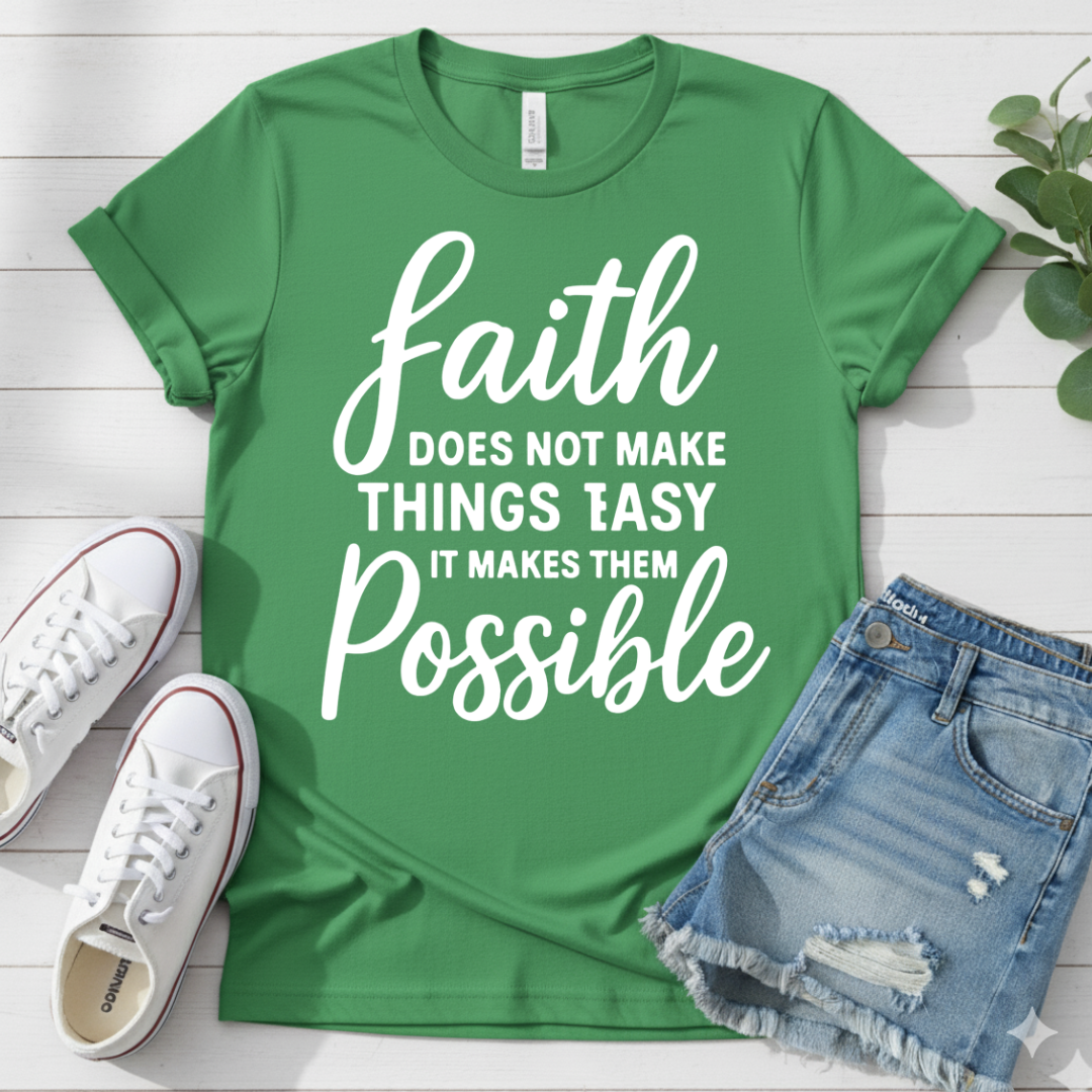 FAITH MAKES POSSIBLE T-SHIRT