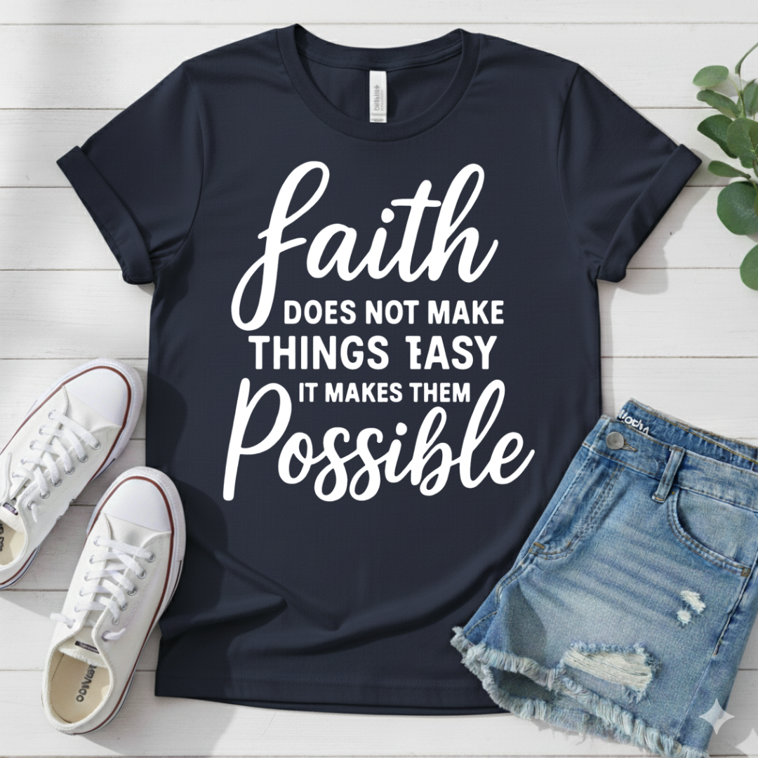 FAITH MAKES POSSIBLE T-SHIRT