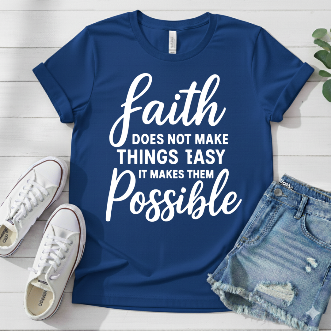 FAITH MAKES POSSIBLE T-SHIRT