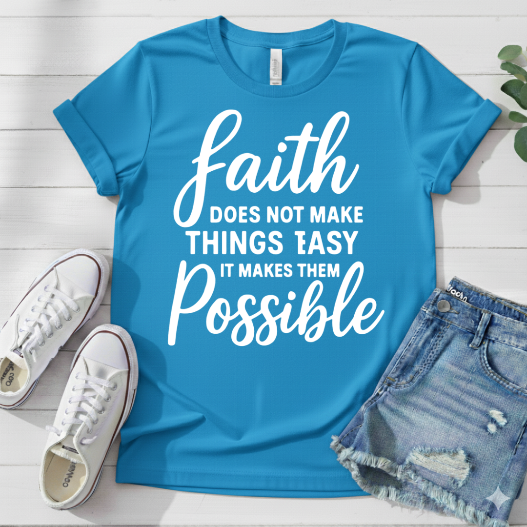 FAITH MAKES POSSIBLE T-SHIRT