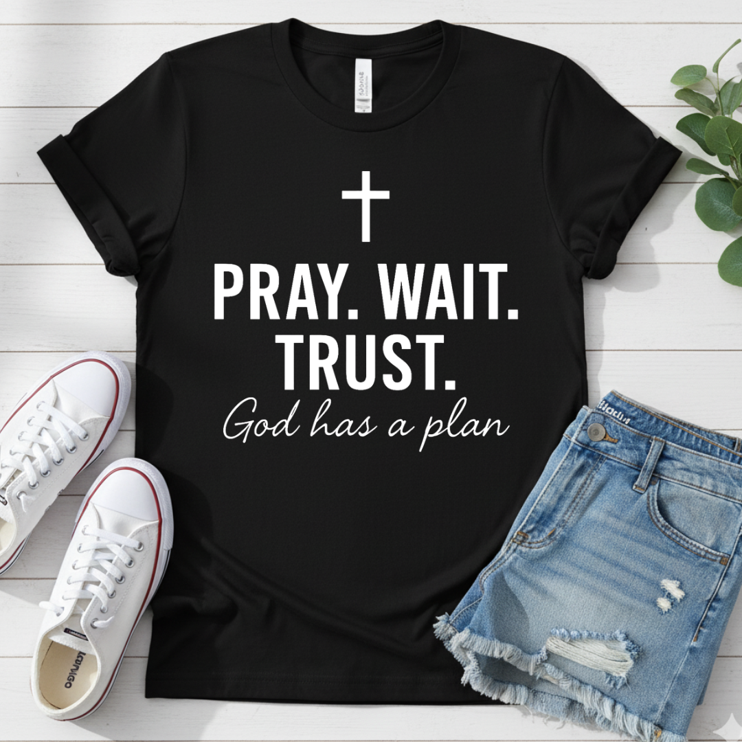 PRAY. WAIT. TRUST. T-SHIRT
