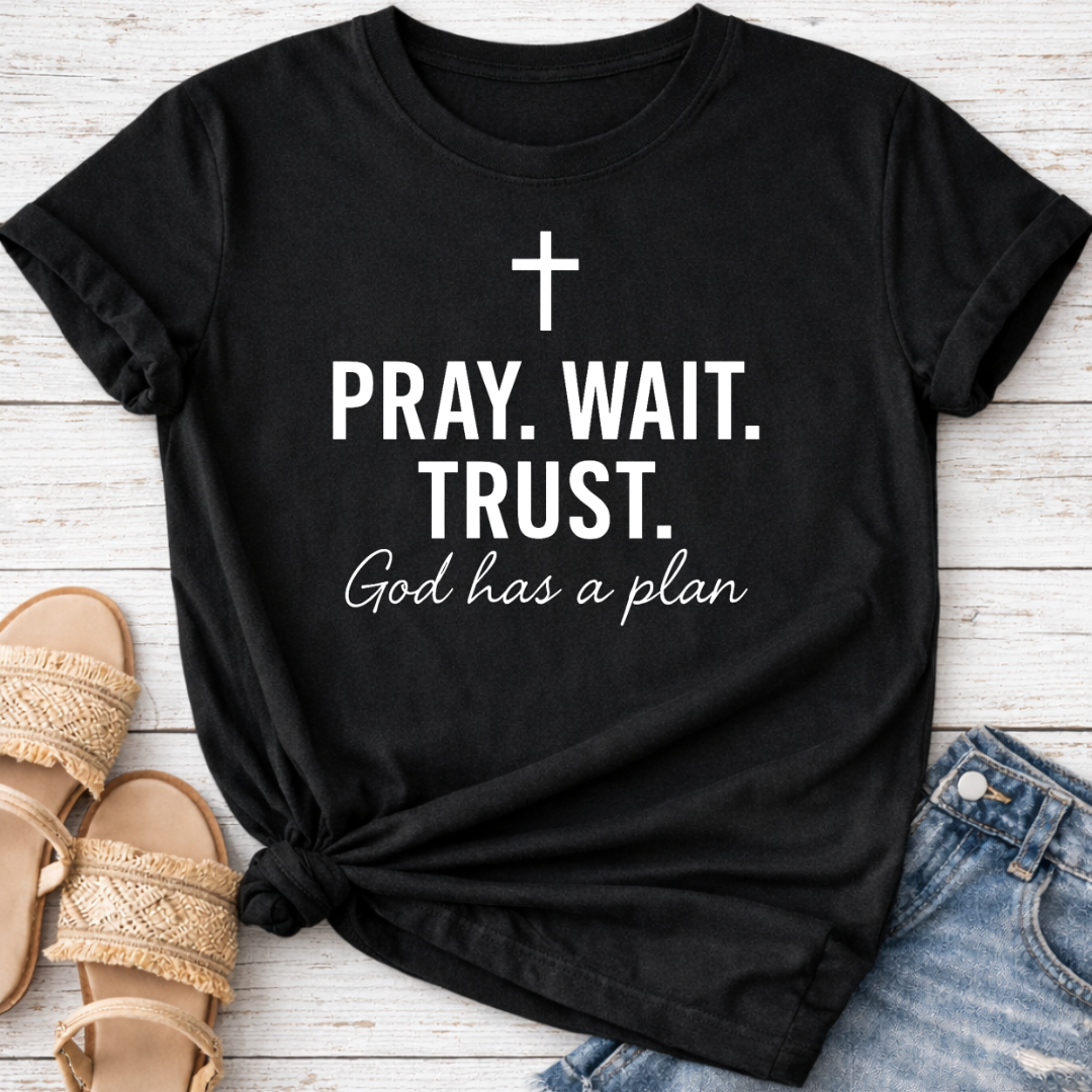 PRAY. WAIT. TRUST. T-SHIRT