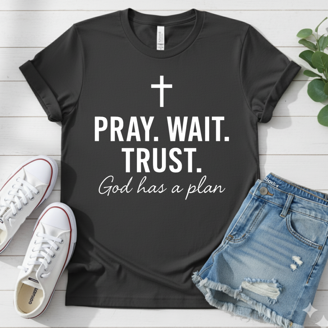 PRAY. WAIT. TRUST. T-SHIRT