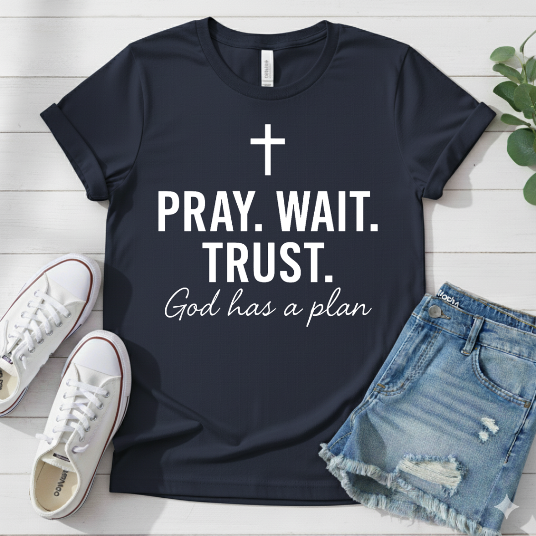 PRAY. WAIT. TRUST. T-SHIRT
