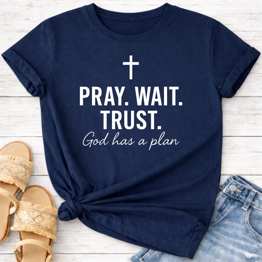 PRAY. WAIT. TRUST. T-SHIRT