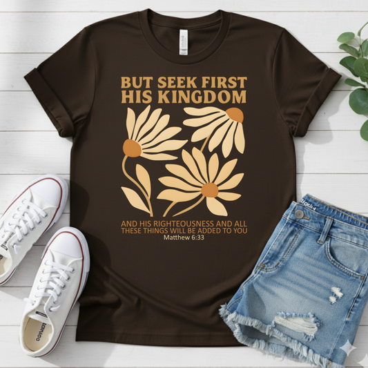 BUT SEEK FIRST HIS KINGDOM T-SHIRT
