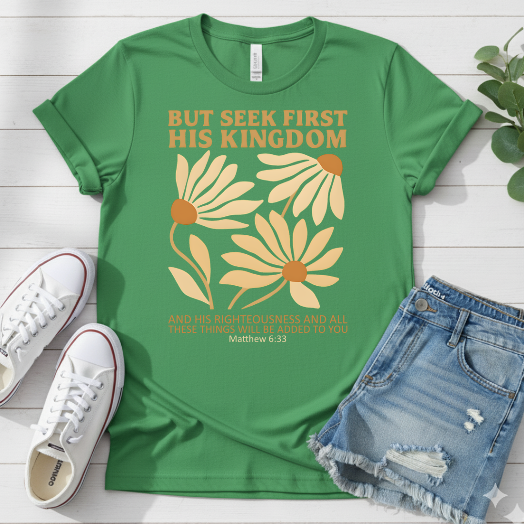 BUT SEEK FIRST HIS KINGDOM T-SHIRT