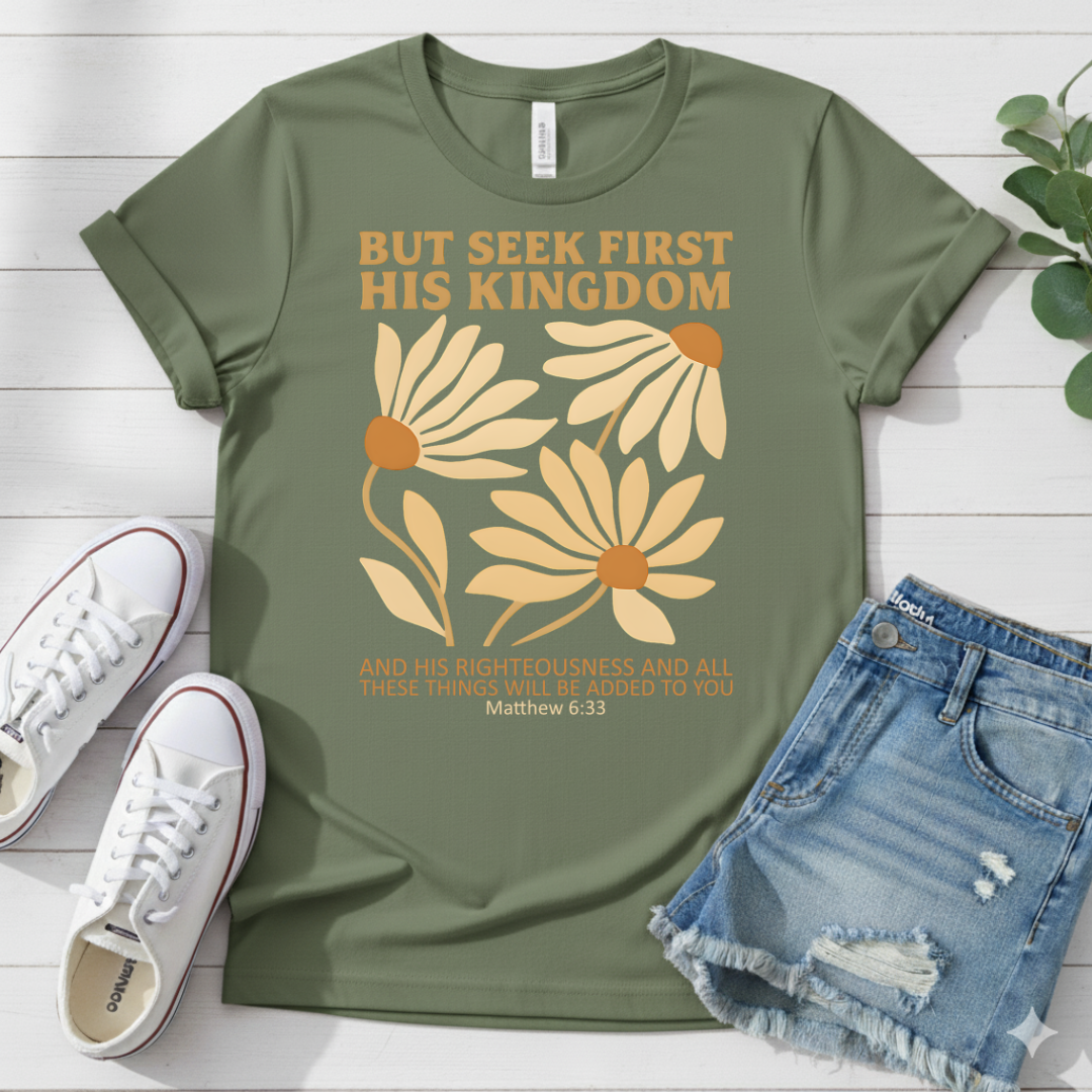 BUT SEEK FIRST HIS KINGDOM T-SHIRT