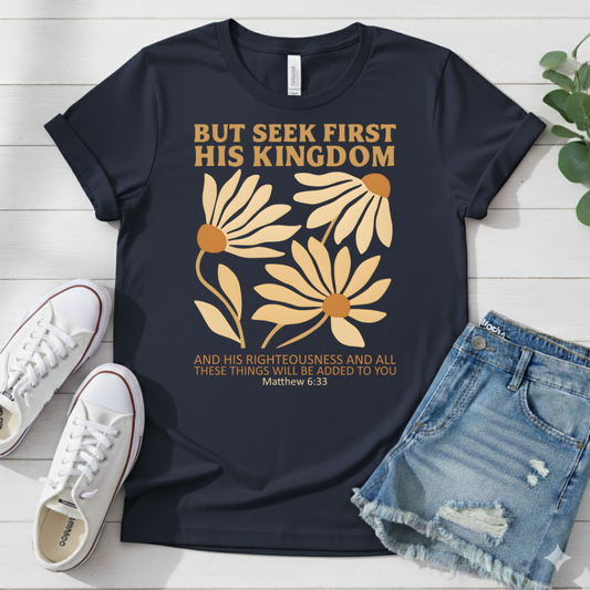 BUT SEEK FIRST HIS KINGDOM T-SHIRT