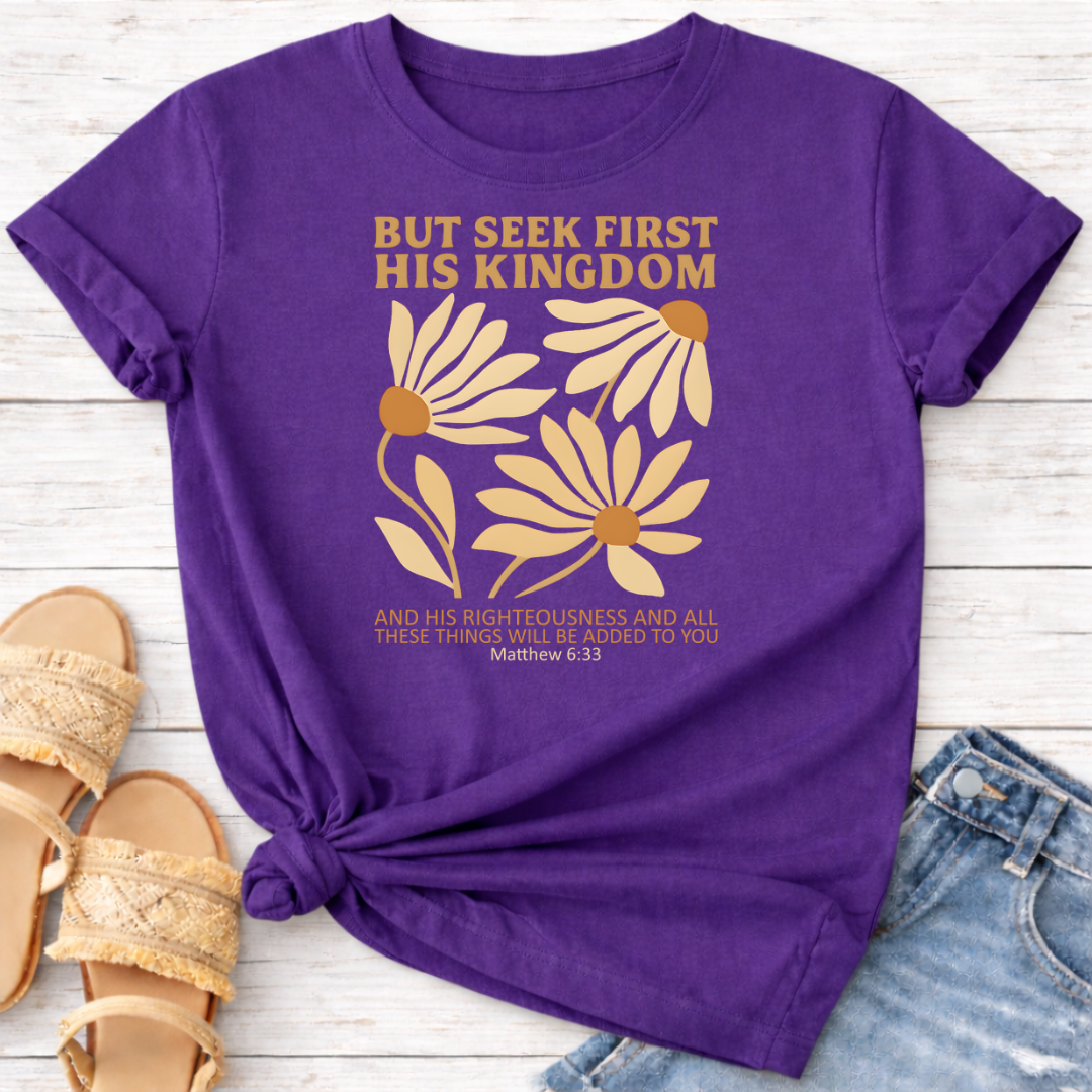 BUT SEEK FIRST HIS KINGDOM T-SHIRT