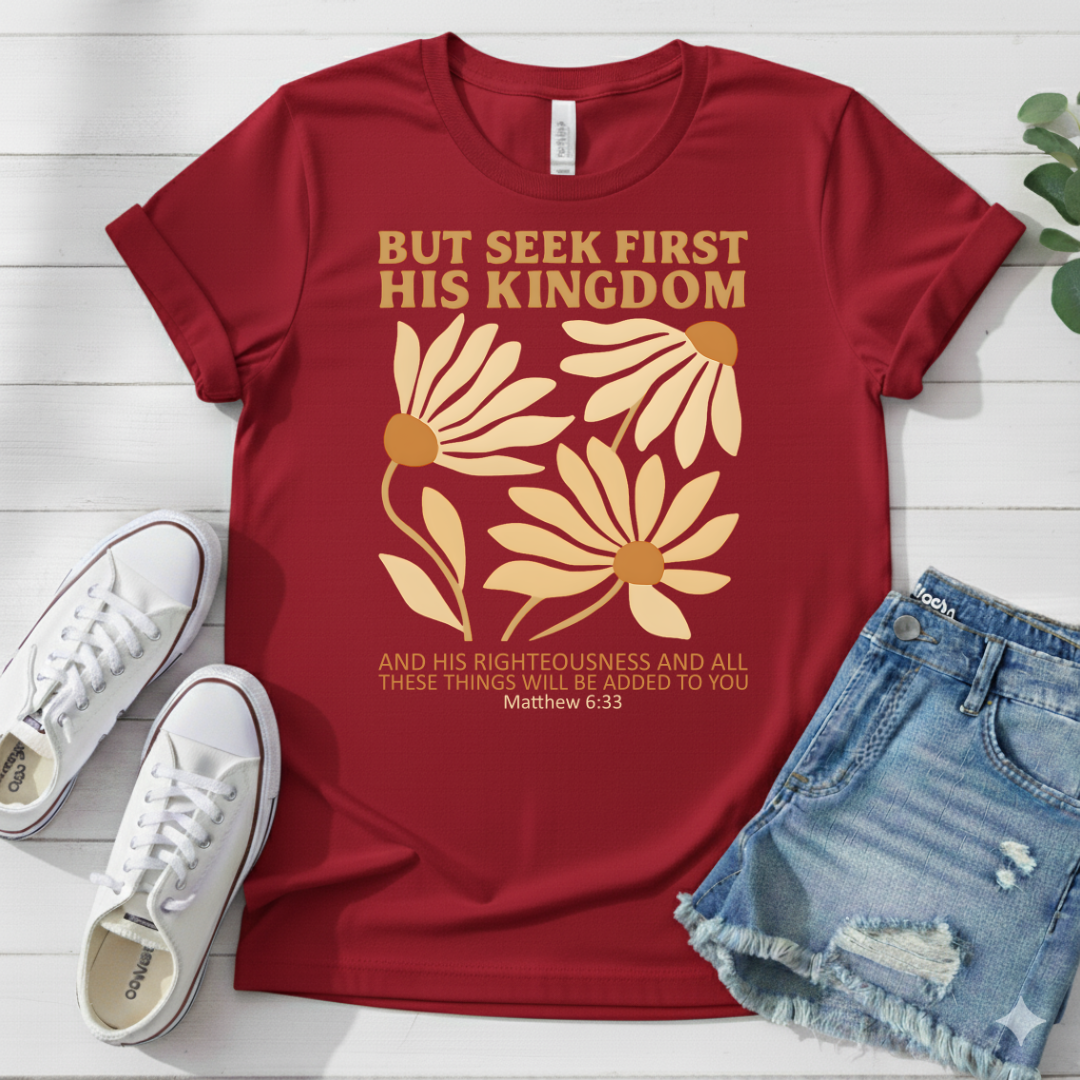 BUT SEEK FIRST HIS KINGDOM T-SHIRT