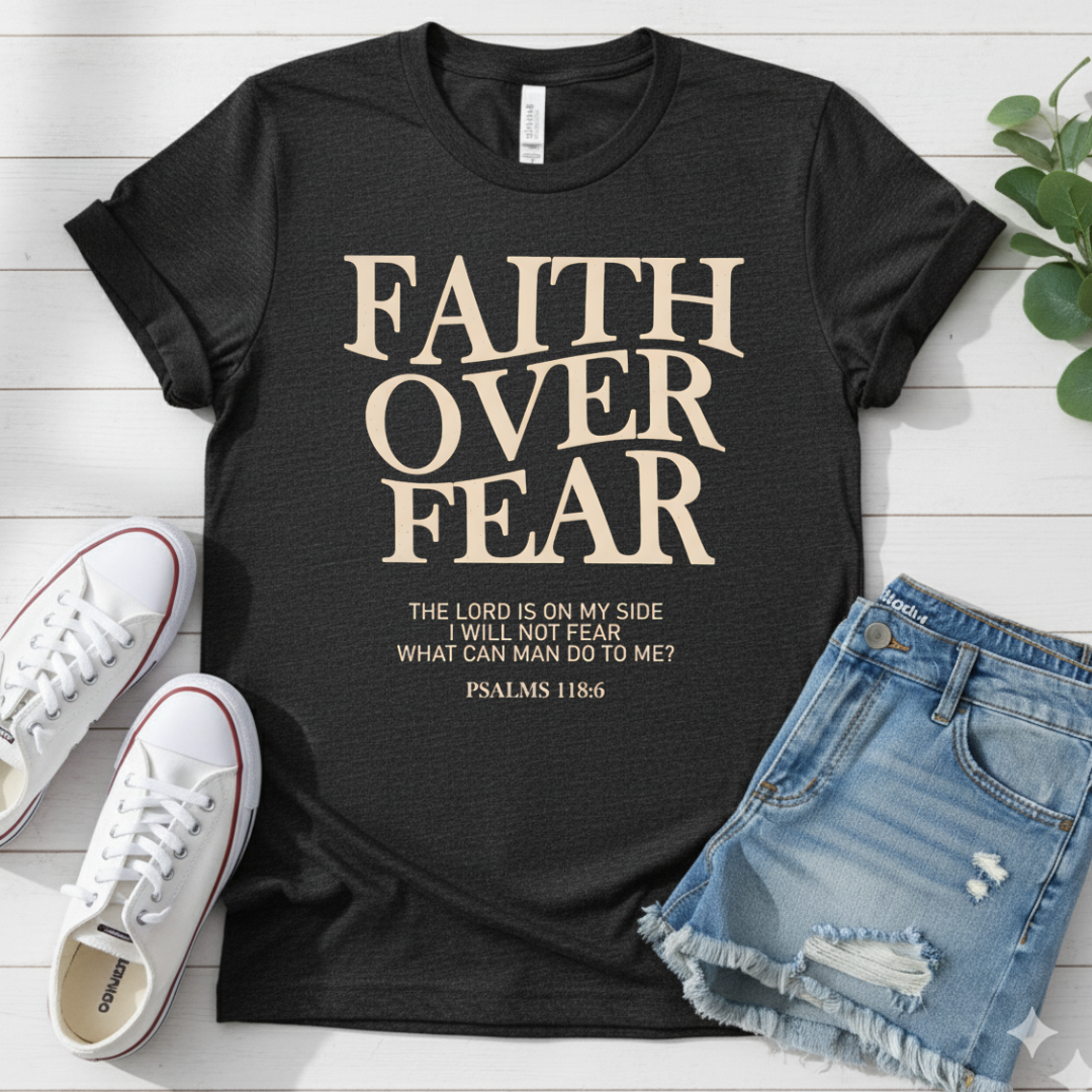 FAITH OVER FEAR T-SHIRT