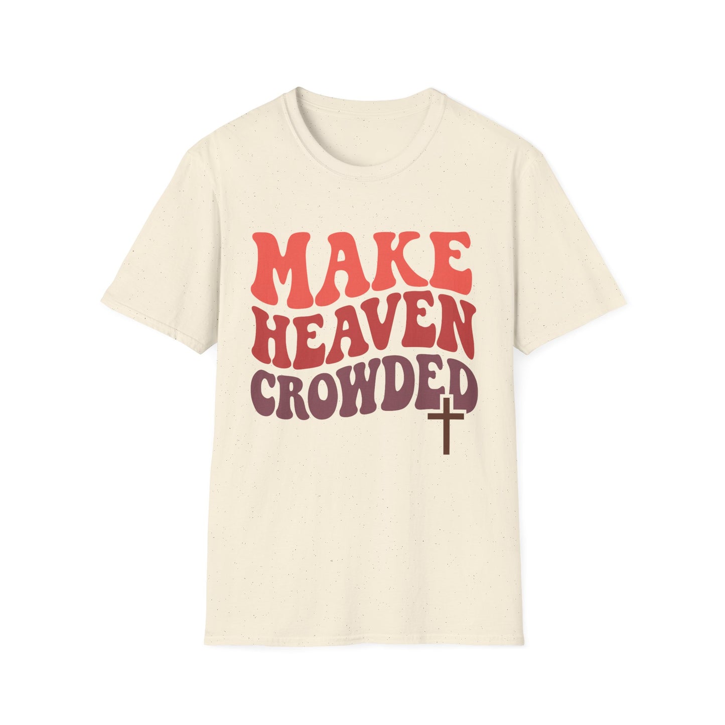 MAKE HEAVEN CROWDED T-SHIRT