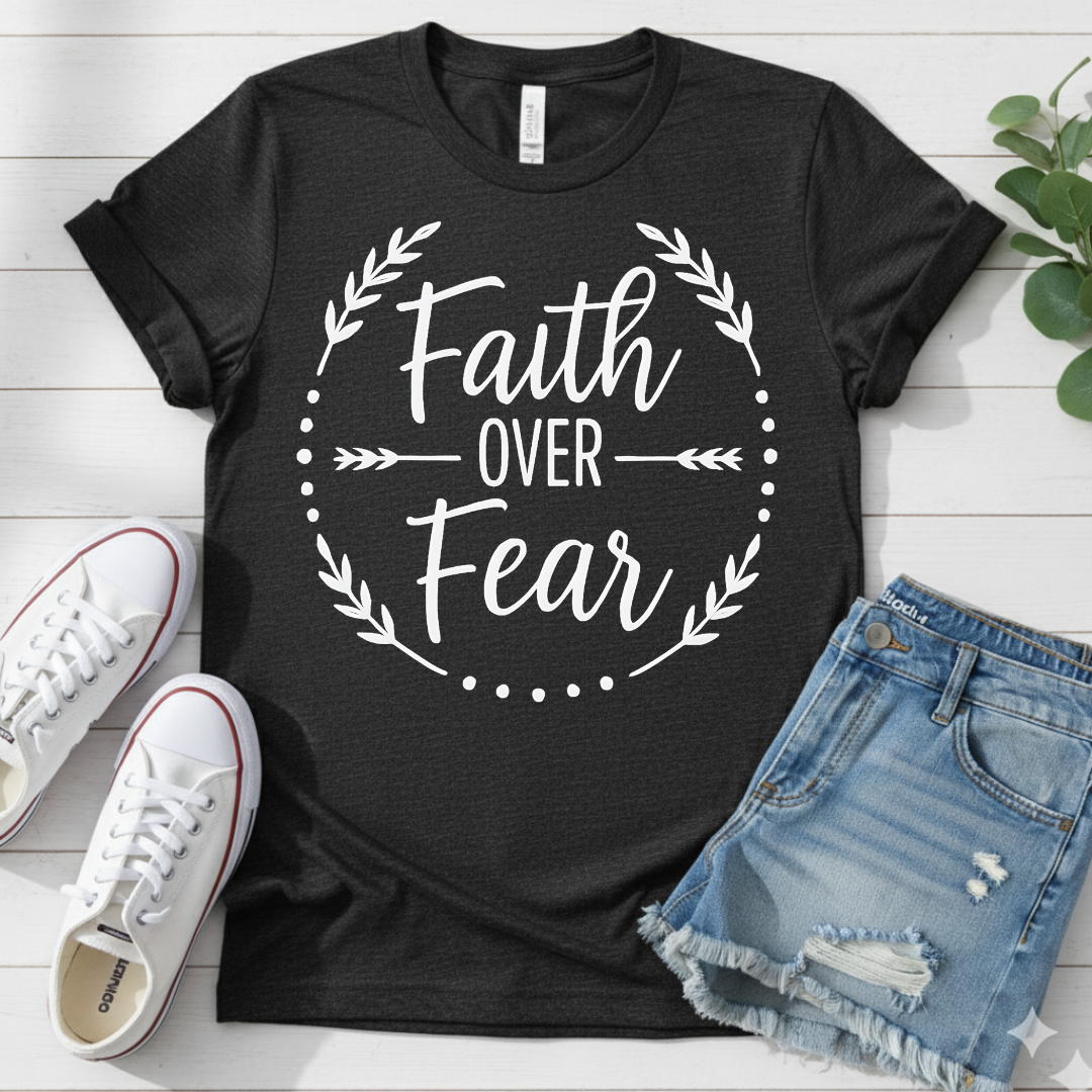 FAITH OVER FEAR T-SHIRT