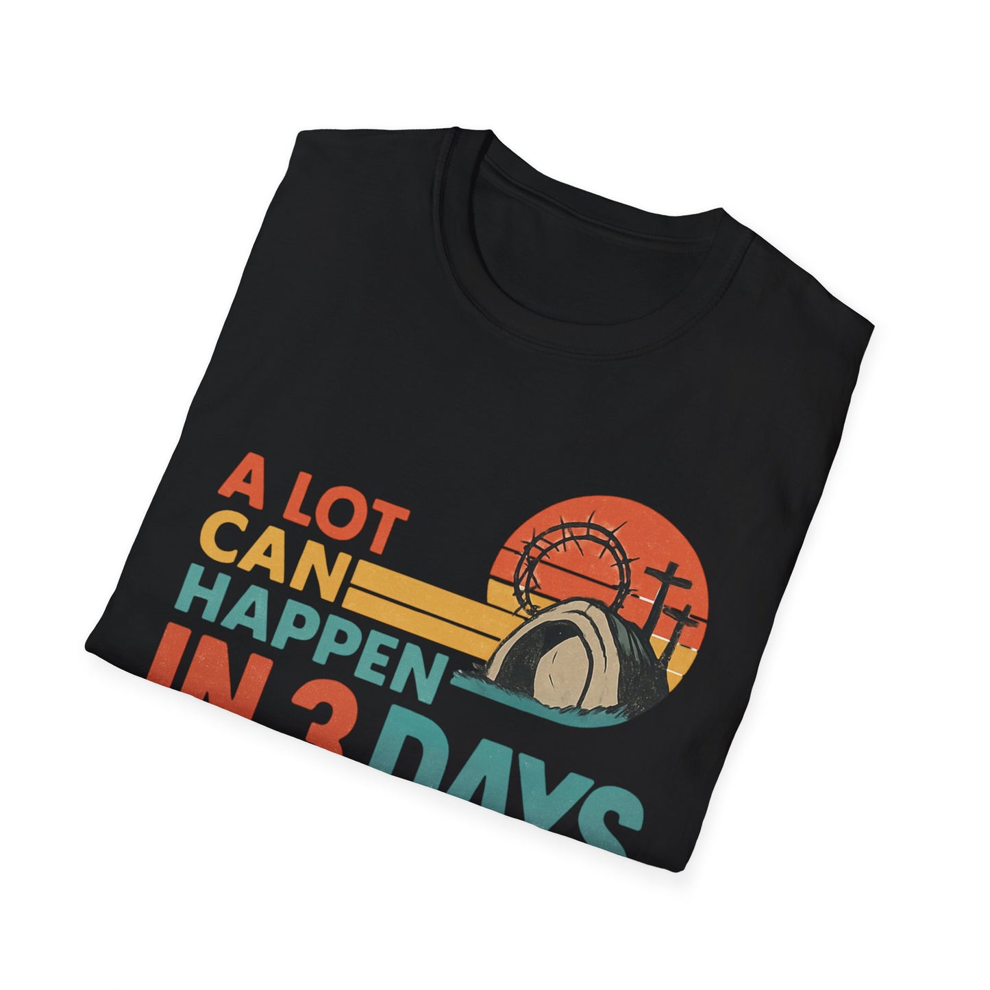 A LOT CAN HAPPEN IN 3 DAYS T-SHIRT
