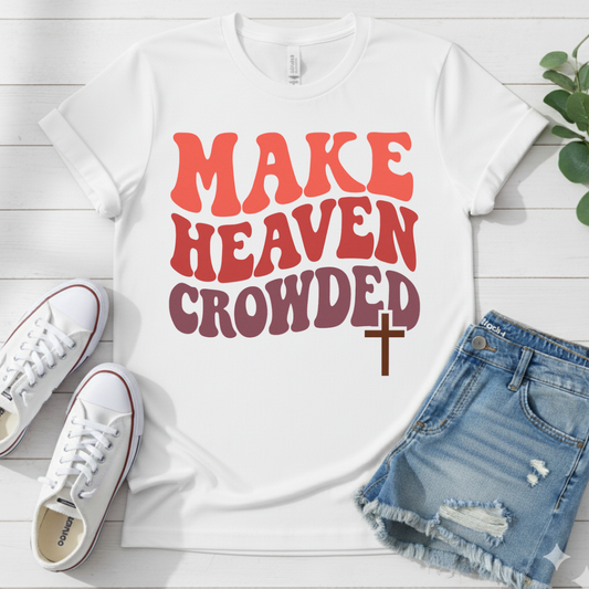 MAKE HEAVEN CROWDED T-SHIRT