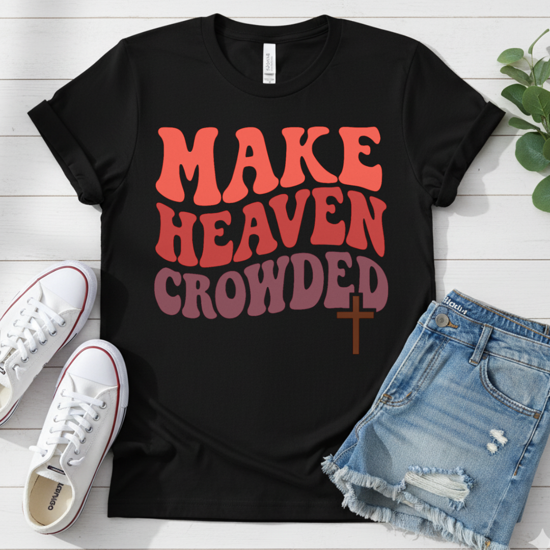 MAKE HEAVEN CROWDED T-SHIRT