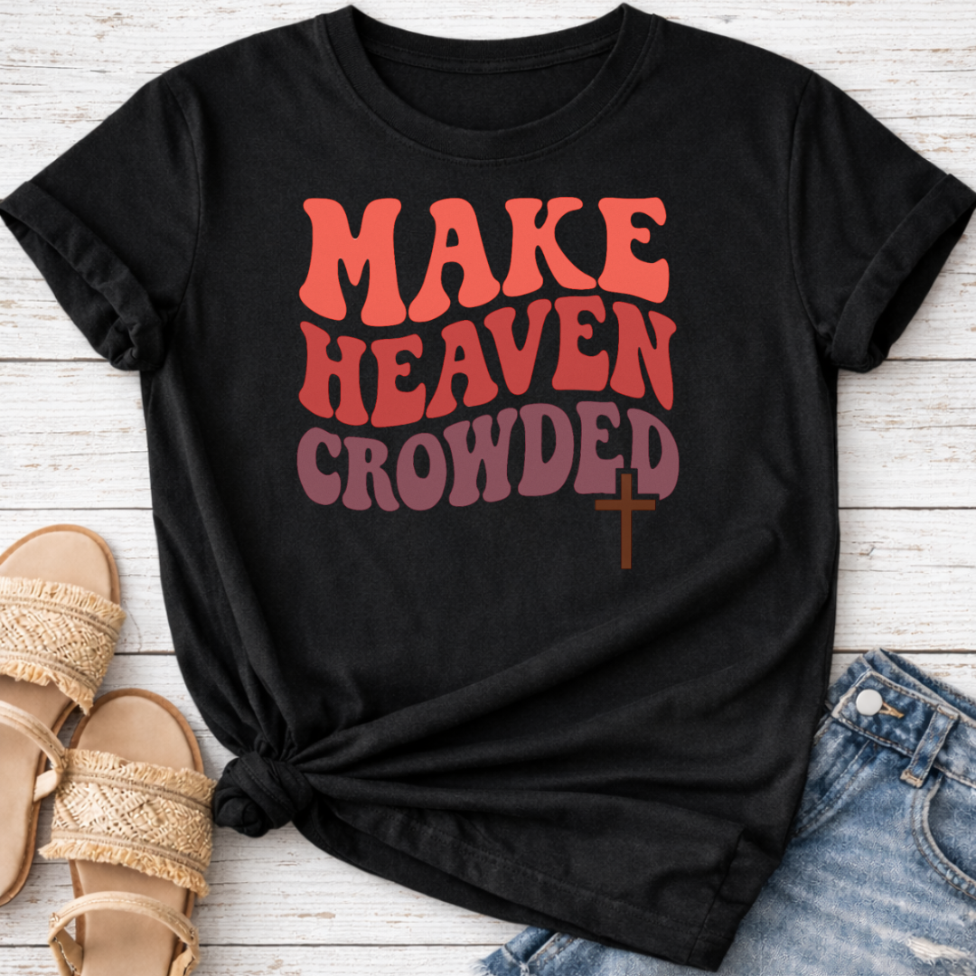MAKE HEAVEN CROWDED T-SHIRT