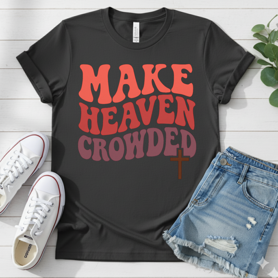 MAKE HEAVEN CROWDED T-SHIRT
