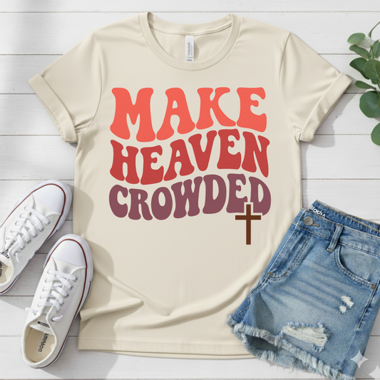 MAKE HEAVEN CROWDED T-SHIRT