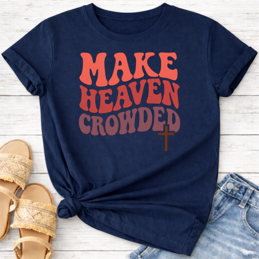 MAKE HEAVEN CROWDED T-SHIRT