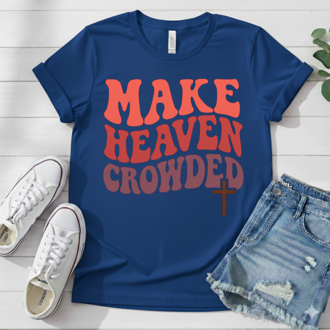 MAKE HEAVEN CROWDED T-SHIRT