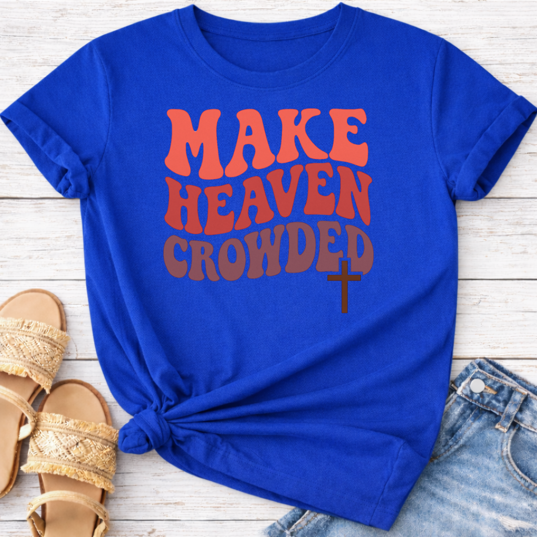MAKE HEAVEN CROWDED T-SHIRT