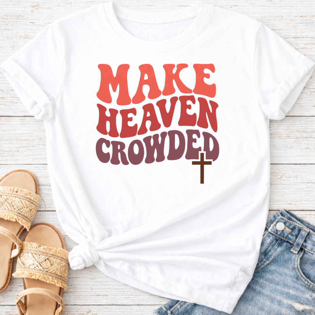MAKE HEAVEN CROWDED T-SHIRT
