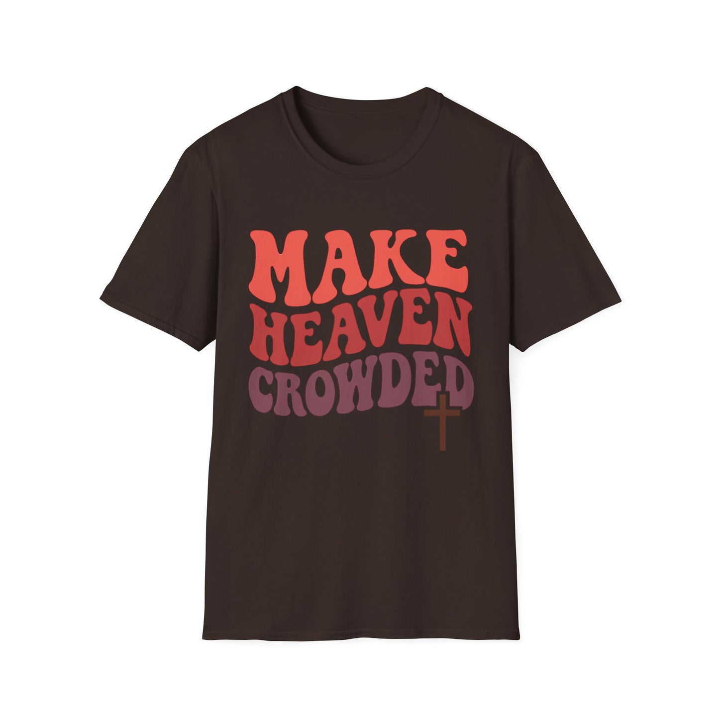 MAKE HEAVEN CROWDED T-SHIRT